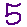 5